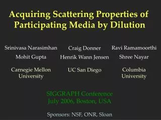 Acquiring Scattering Properties of Participating Media by Dilution SIGGRAPH Conference