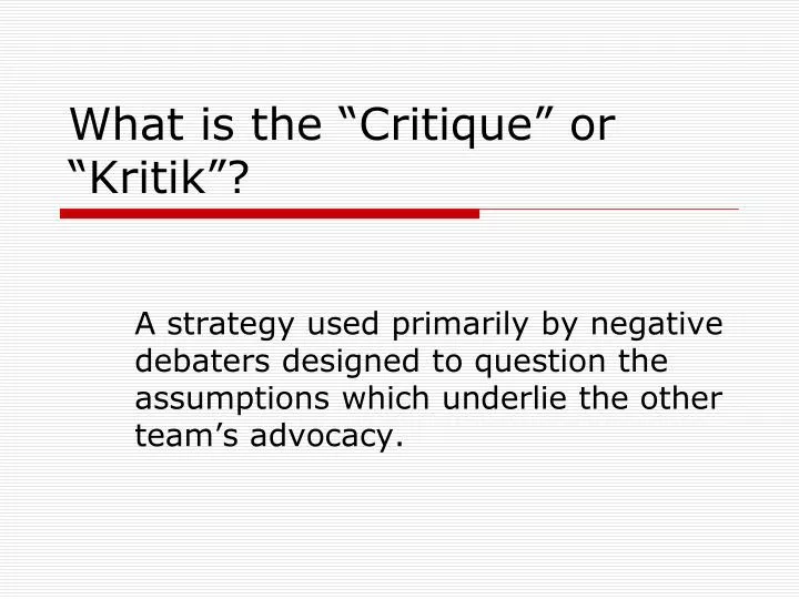 what is the critique or kritik