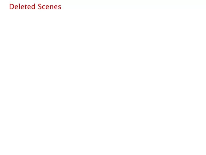 deleted scenes