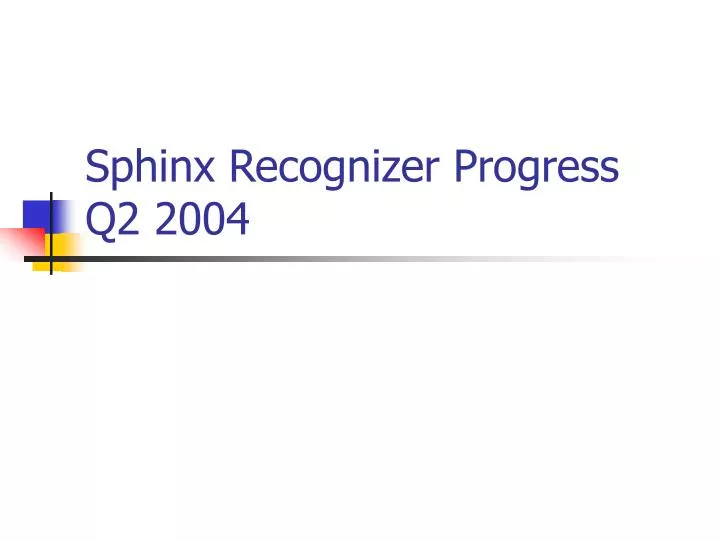 sphinx recognizer progress q2 2004
