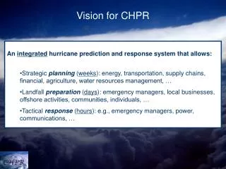 An integrated hurricane prediction and response system that allows: