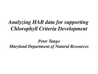 Analyzing HAB data for supporting Chlorophyll Criteria Development Peter Tango