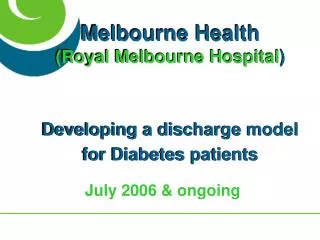 Melbourne Health (Royal Melbourne Hospital ) Developing a discharge model for Diabetes patients