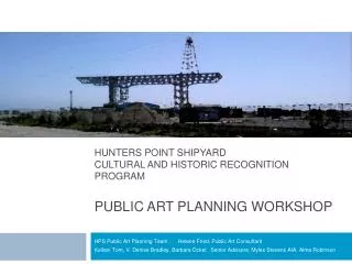 HUNTERS POINT SHIPYARD CULTURAL AND HISTORIC RECOGNITION PROGRAM PUBLIC ART PLANNING WORKSHOP