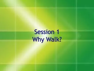 Session 1 Why Walk?