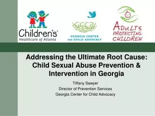 Addressing the Ultimate Root Cause: Child Sexual Abuse Prevention &amp; Intervention in Georgia