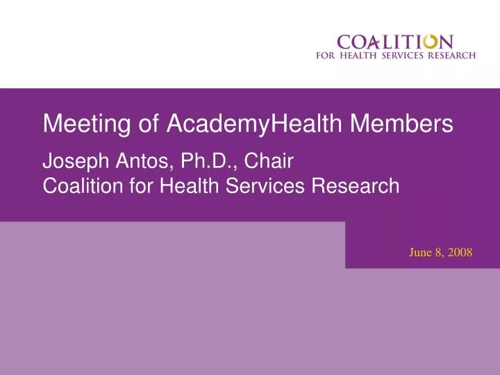 meeting of academyhealth members joseph antos ph d chair coalition for health services research