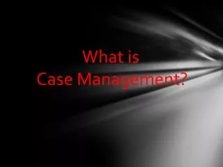 What is Case Management?