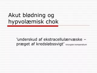 akut bl dning og hypvol misk chok