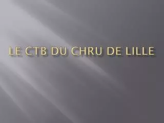 le ctb du chru de lille