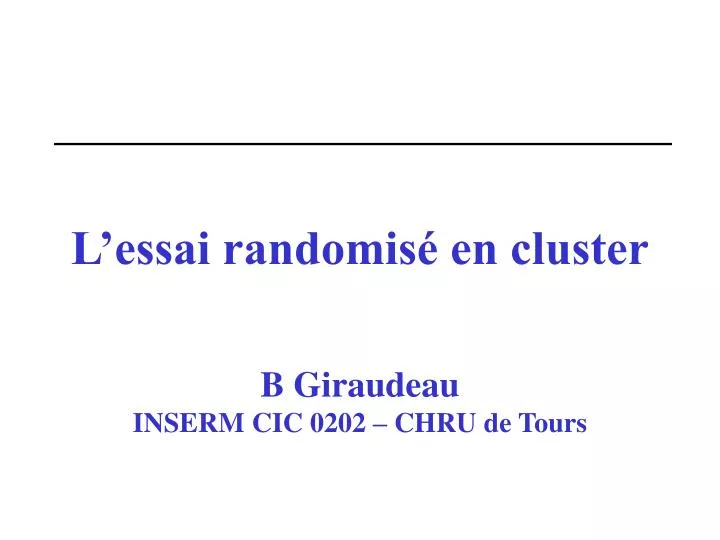 l essai randomis en cluster b giraudeau inserm cic 0202 chru de tours