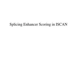 Splicing Enhancer Scoring in ISCAN