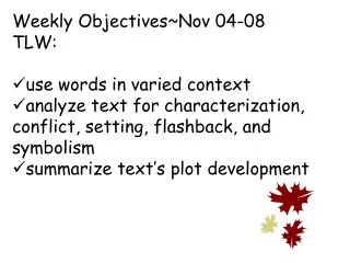 Weekly Objectives~Nov 04-08 TLW: use words in varied context