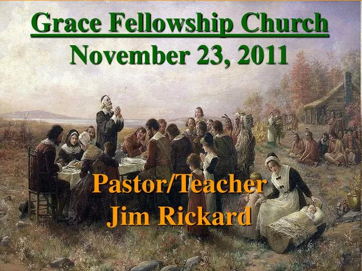 grace fellowship church november 23 2011 pastor teacher jim rickard