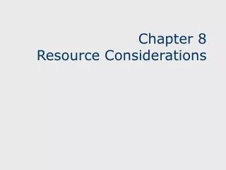 Chapter 8 Resource Considerations