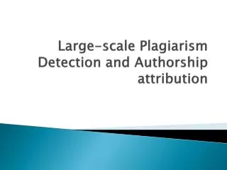 Large-scale Plagiarism Detection and Authorship attribution