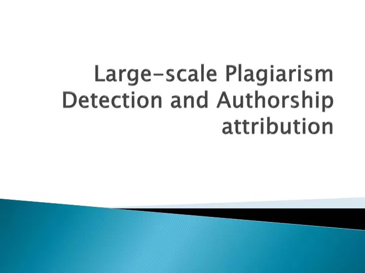large scale plagiarism detection and authorship attribution
