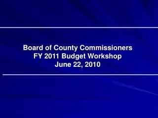 Board of County Commissioners FY 2011 Budget Workshop June 22, 2010