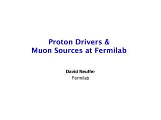 Proton Drivers &amp; Muon Sources at Fermilab