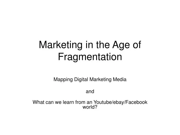 marketing in the age of fragmentation