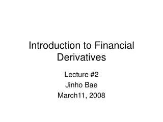 Introduction to Financial Derivatives