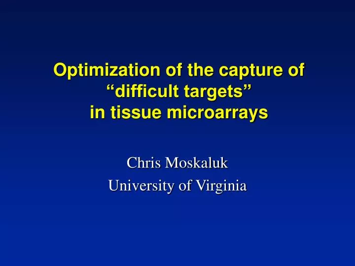 optimization of the capture of difficult targets in tissue microarrays