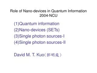 Role of Nano-devices in Quantum Information 2004-NCU