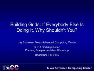 Building Grids: If Everybody Else Is Doing It, Why Shouldn’t You?