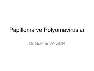 papilloma ve polyomaviruslar
