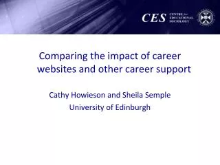 Comparing the impact of career websites and other career support Cathy Howieson and Sheila Semple