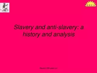 Slavery and anti-slavery: a history and analysis