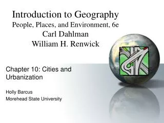 Chapter 10: Cities and Urbanization Holly Barcus Morehead State University