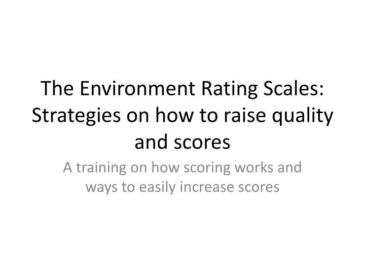 the environment rating scales strategies on how to raise quality and scores