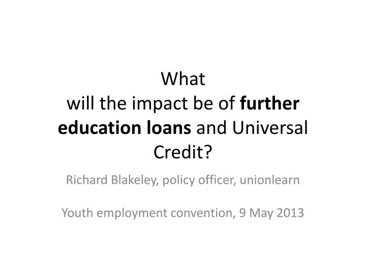 what will the impact be of further education loans and universal credit