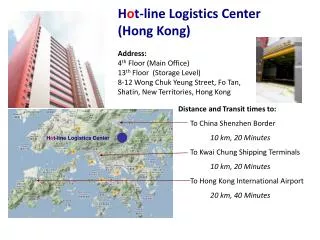 H o t-line Logistics Center (Hong Kong) Address: 4 th Floor (Main Office)