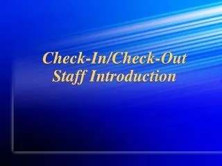 Check-In/Check-Out Staff Introduction