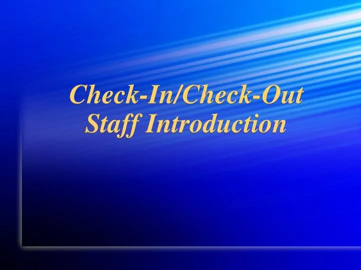 check in check out staff introduction