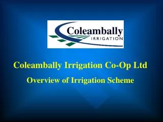 Coleambally Irrigation Co-Op Ltd Overview of Irrigation Scheme