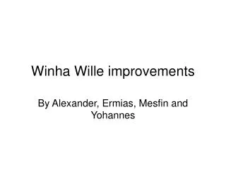 Winha Wille improvements