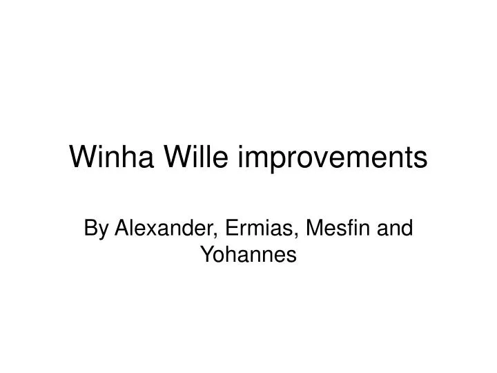 winha wille improvements