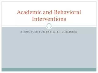 Academic and Behavioral Interventions