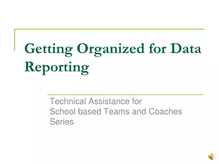 getting organized for data reporting