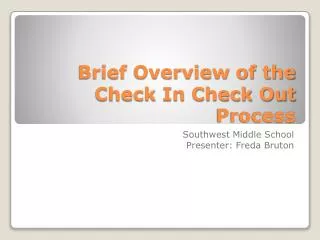 Brief Overview of the Check In Check Out Process