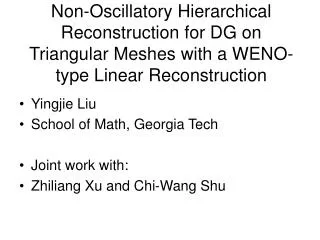 Yingjie Liu School of Math, Georgia Tech Joint work with: Zhiliang Xu and Chi-Wang Shu