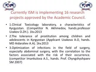 Currently ISM is implementing 16 research projects approved by the Academic Council.