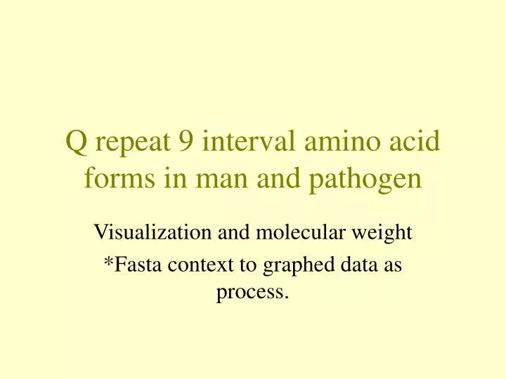 q repeat 9 interval amino acid forms in man and pathogen