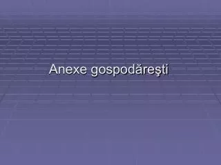 anexe gospod re ti