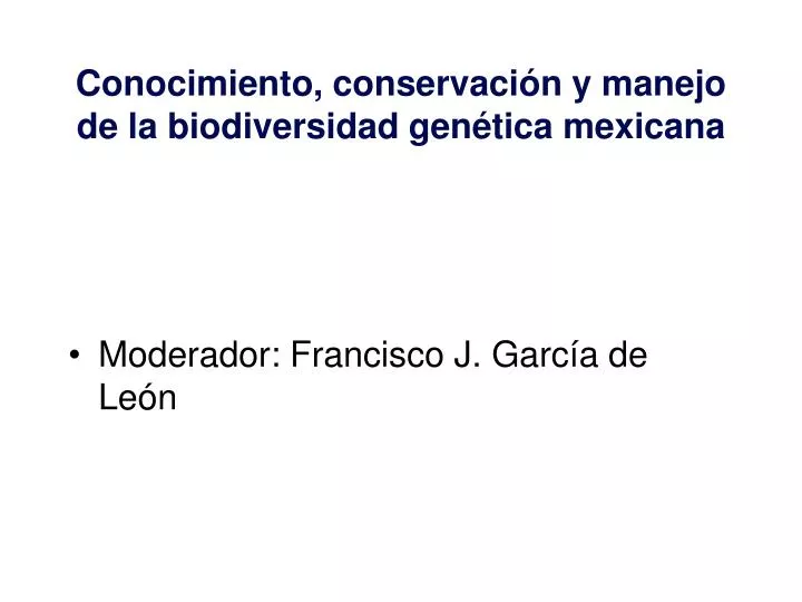 conocimiento conservaci n y manejo de la biodiversidad gen t i ca mexicana