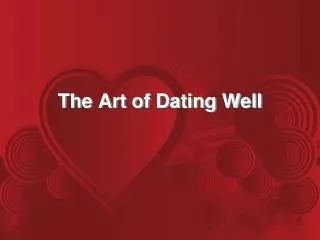 The Art of Dating Well