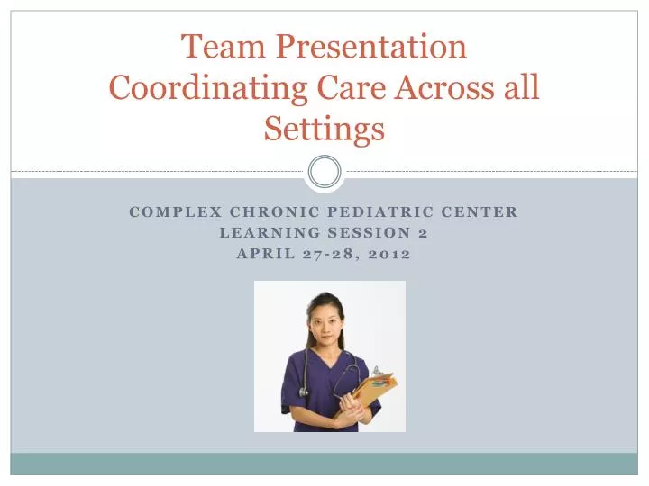 team presentation coordinating care across all settings